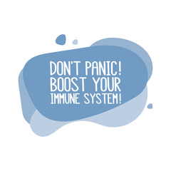 The inscription: Don't panic! Boost your immune system! It can be used for card, brochures, poster etc.