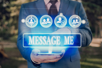 Conceptual hand writing showing Message Me. Concept meaning To ask someone to send you a short text...