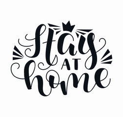 Stay at Home - Lettering typography poster with text for isolation and family protection. Hand letter script motivation sign catch word art design. Monochrome vector stock illustration.