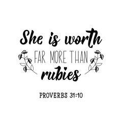 She is worth far more than rubies. Lettering. calligraphy vector. Ink illustration.