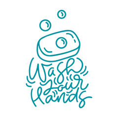 Coronavirus Covid-19, quarantine motivational poster. Wash your hands calligraphy lettering text with soap icon. Personal hygiene and disinfection notice. Vector illustration