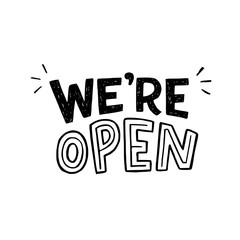 We Are Open black an white hand drawn lettering phrase. Calligraphic inscription for entrance. Handwritten sign for welcoming to shop, cafe, new location, bar, storefront, web store, restaurant, cafe