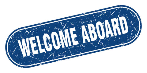 welcome aboard sign. welcome aboard grunge blue stamp. Label