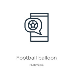 Football balloon icon. Thin linear football balloon outline icon isolated on white background from multimedia collection. Line vector sign, symbol for web and mobile