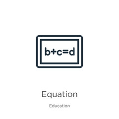 Equation icon. Thin linear equation outline icon isolated on white background from education collection. Line vector sign, symbol for web and mobile