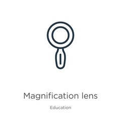 Magnification lens icon. Thin linear magnification lens outline icon isolated on white background from education collection. Line vector sign, symbol for web and mobile
