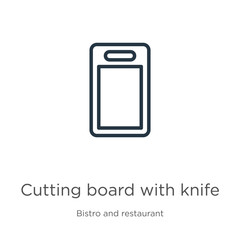 Cutting board with knife icon. Thin linear cutting board with knife outline icon isolated on white background from bistro and restaurant collection. Line vector sign, symbol for web and mobile