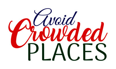 Avoid Crowded Places Creative Cursive handwritten lettering on white background.