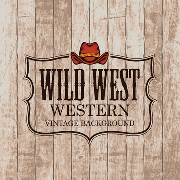 Western vintage emblem with a cowboy hat on the wooden background. Decorative banner on the theme of Wild West in retro style