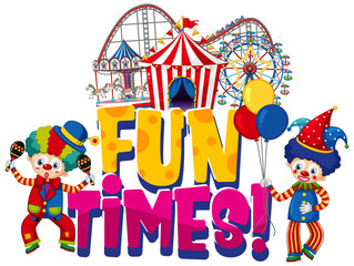 Font design for word fun times with clowns in circus on white background