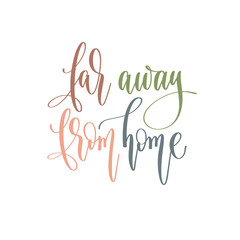 Obraz premium far away from home - hand lettering inscription text positive quote for camping adventure design