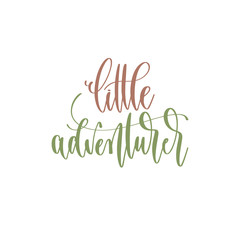 little adventurer - hand lettering inscription text positive quote for camping adventure design