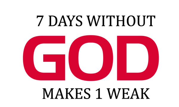 Seven days without God, Biblical Phrase, Christian typography for banner, poster, photo overlay, apparel design