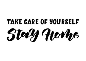 Take care of yourself stay home hand drawn lettering