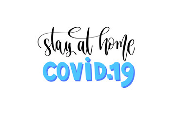 stay at home COVID-19 hand lettering inscription text, coronavirus quarantine motivational phrase