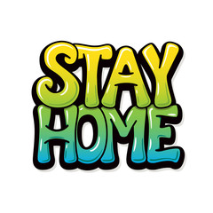 Stay home - graffiti design for banners, posters,cards. Bubble font. Isolated quote on white background. Vector.