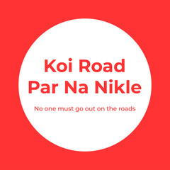 koi road par na nikle, a motivation for corona virus prevention in hindi language . in english is mean : no one must go out on the roads. stay at home campaign