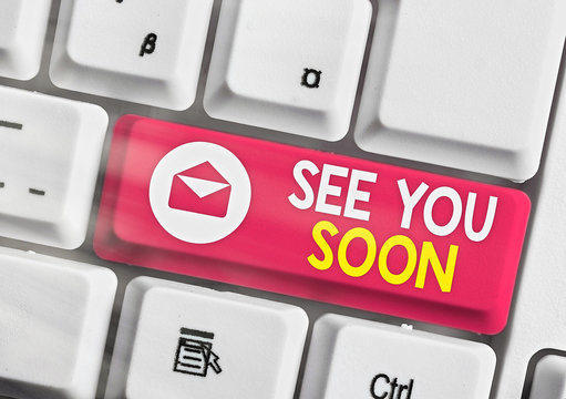Word writing text See You Soon. Business photo showcasing used for saying goodbye to someone and going to meet again soon