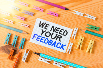 Conceptual hand writing showing We Need Your Feedback. Concept meaning criticism given to say can...