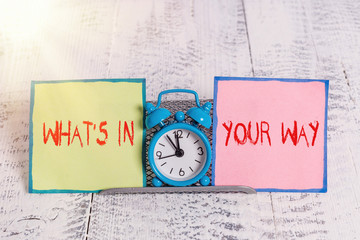 Handwriting text Whats Is In Your Way question. Conceptual photo someone needs for a particular...