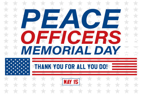 Peace Officers Memorial Day. Celebrated in May 15 in the United States. In honor of the police. Part of National Police Week. Background, poster, card, banner design. 