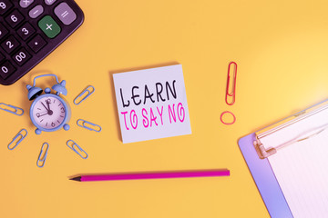 Handwriting text writing Learn To Say No. Conceptual photo decline or refuse few things before you...