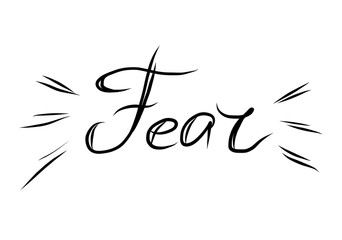 Fear - black calligraphy lettering isolated on white background