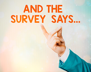 Handwriting text And The Survey Says. Conceptual photo written spoken results of short quiz or exam...