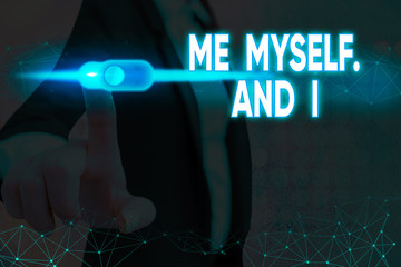 Handwriting text writing Me Myself And I. Conceptual photo used by speaker to refer to herself as...