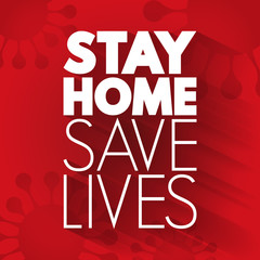 Stay Home Save Lives text, quarantine coronavirus epidemic concept background