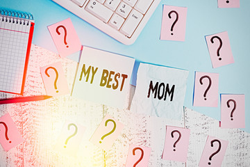 Writing note showing My Best Mom. Business concept for Appreciation for your mother love feelings...