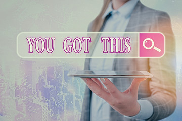 Conceptual hand writing showing You Got This. Concept meaning to encourage someone to succeed in...