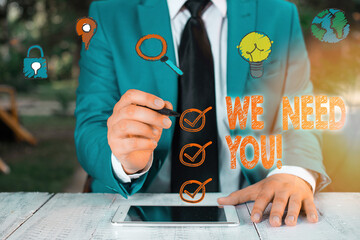 Conceptual hand writing showing We Need You. Concept meaning to fulfill the needs of the assignment...