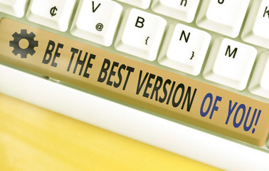 Handwriting text writing Be The Best Version Of You. Conceptual photo going to move away from where...