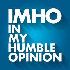 IMHO - In My Humble Opinion acronym, concept background