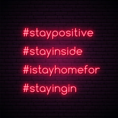 Stay positive, stay inside, i stay home for, staying in quote for protection from coronavirus. Hashtag Quarantine neon sign. Coronavirus night neon signboard. Vector design for social media.