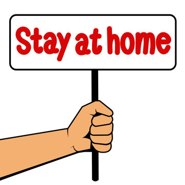 A hand holding a sign that says stay at home on a white isolated background. A rallying cry during a pandemic. Vector illustration.
