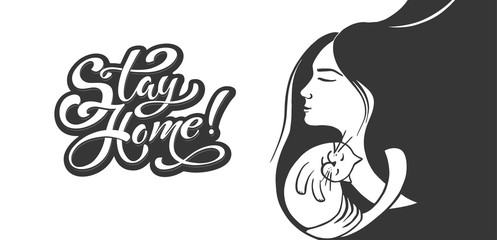 Stay home lettering and drawing of a girl with a cat. Hand drawn lettering. Vector motivational slogan. Modern calligraphy. Home decor.