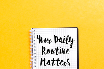 Your Daily Routine Matters concept for practice of regularly with pencil