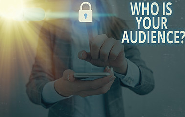 Text sign showing Who Is Your Audience Question. Business photo showcasing who is watching or...