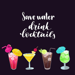 Save water drink Cocktails. Handwritten lettering quote and hand drawn glasses with different cocktails