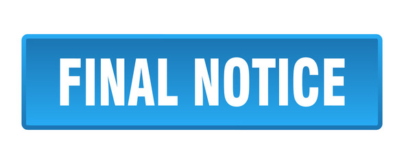 final notice button. final notice square blue push button