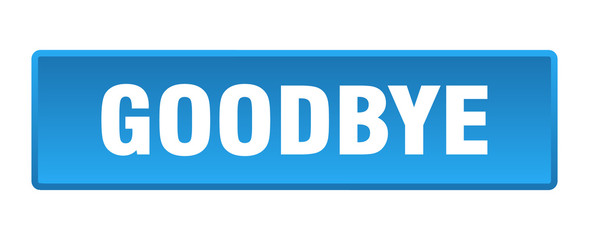 goodbye button. goodbye square blue push button