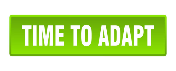 time to adapt button. time to adapt square green push button