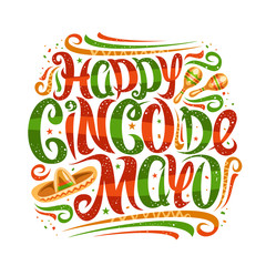 Vector greeting card for Cinco de Mayo, decorative placard with curly calligraphic font, art design flourishes and mexican hat, swirly brush letters for words happy cinco de mayo on white background.