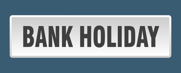 bank holiday button. bank holiday square white push button