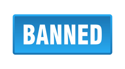 banned button. banned square blue push button