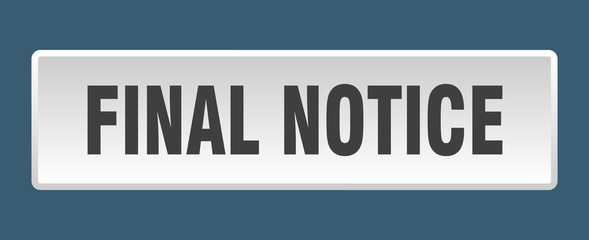 final notice button. final notice square white push button