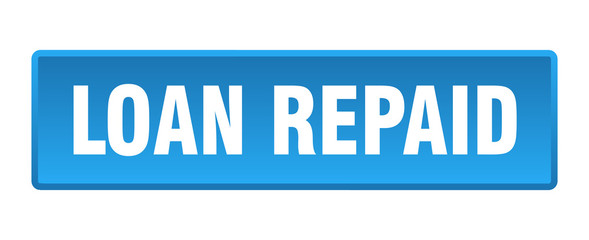 loan repaid button. loan repaid square blue push button