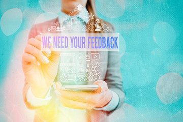 Word writing text We Need Your Feedback. Business photo showcasing criticism given to say can be...
